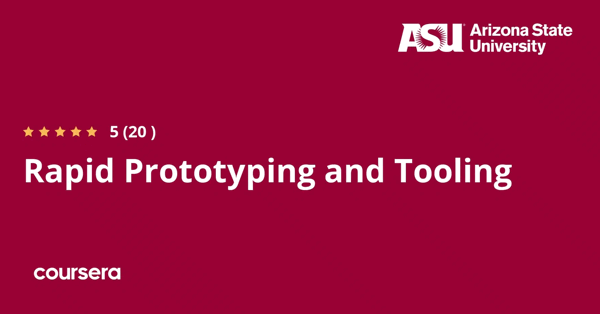 קורס אונליין – תעודה מקצועית מוסמכת ב-Rapid Prototyping and Tooling של גוגל ואוניברסיטת אריזונה סטייט